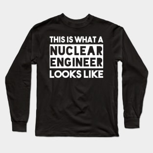 funny nuclear engineer quote Long Sleeve T-Shirt